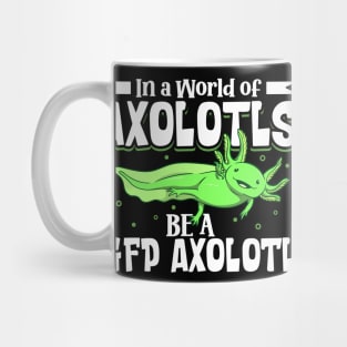 Be a GFP Axolotl Mug